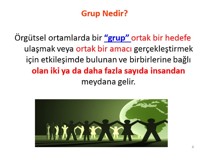 Grup Nedir? Örgütsel ortamlarda bir “grup” ortak bir hedefe ulaşmak veya ortak bir amacı